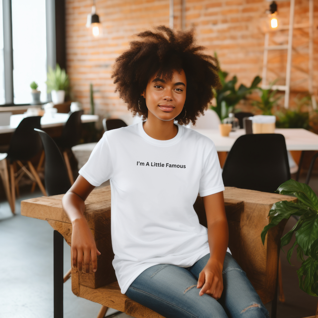 I'm a Little Famous Stylish T-Shirt for Women