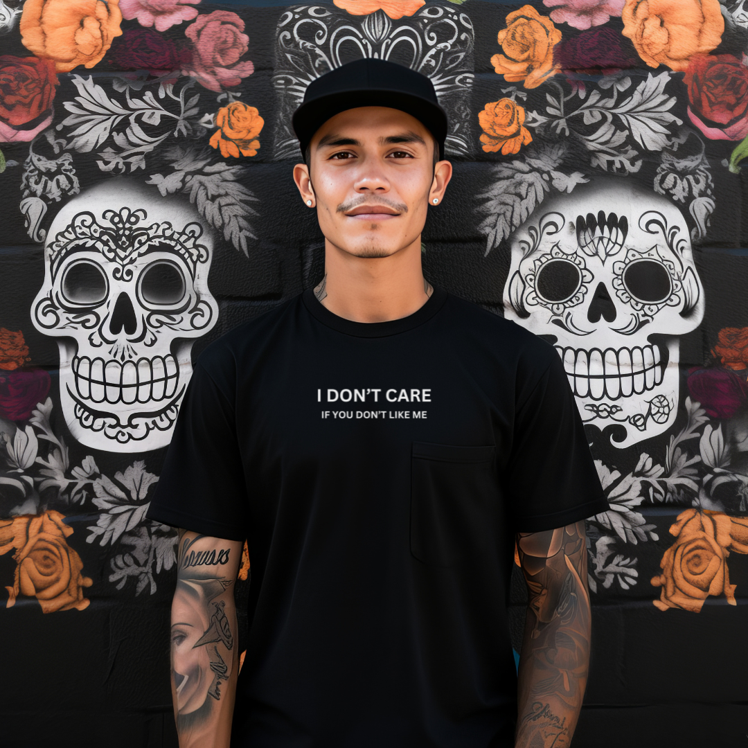 I Don't Care If You Don't Like ME Stylish T-Shirt for Men