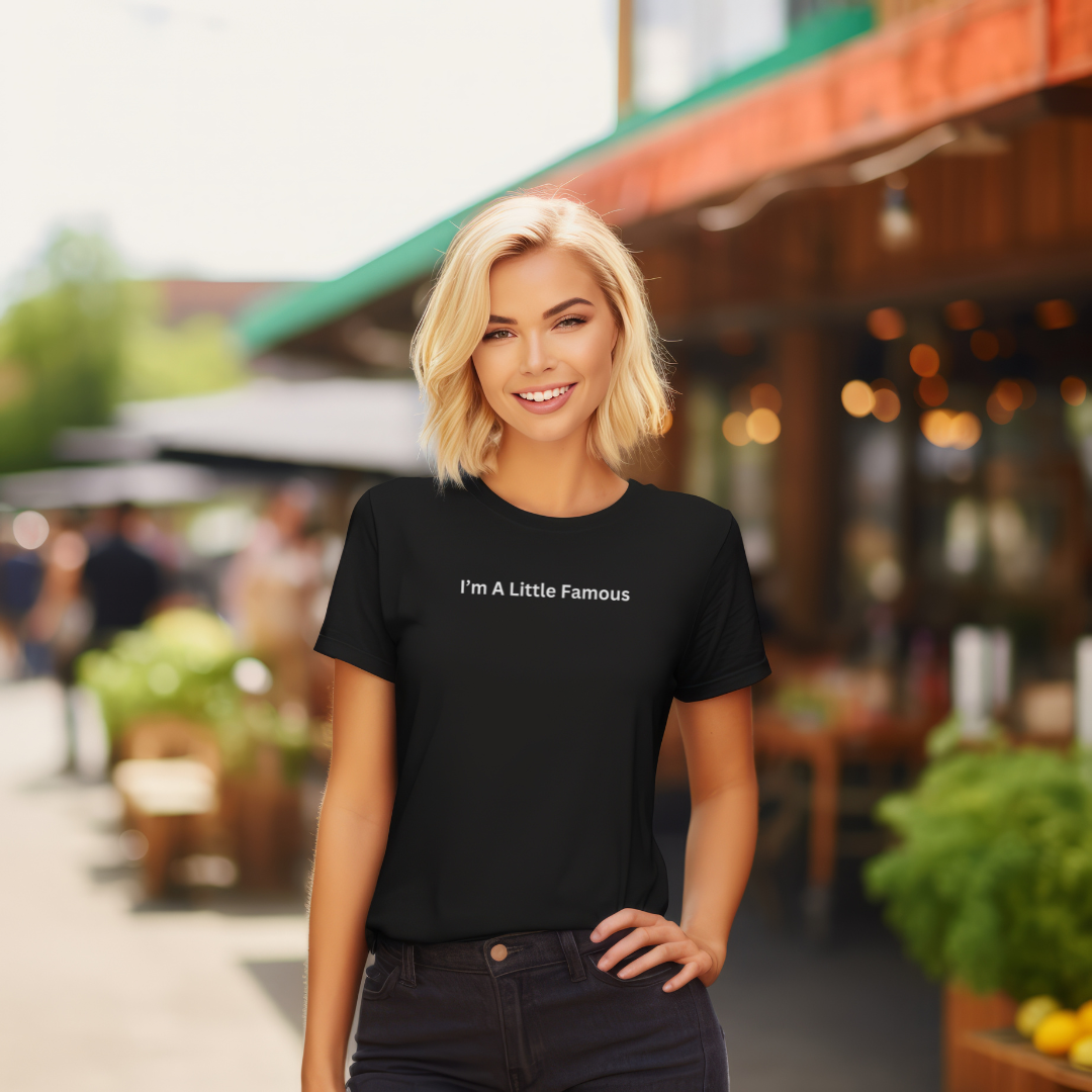 I'm a Little Famous Stylish T-Shirt for Women
