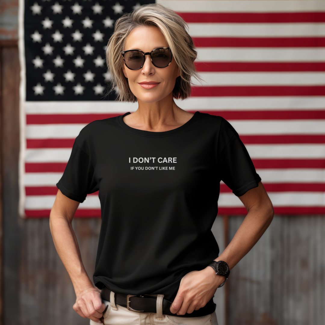 I Don't Care If You Don't Like ME Unisex Stylish T-Shirt for Men and Women