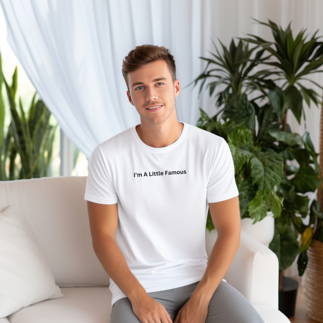 I'm a Little Famous Unisex Stylish T-Shirt for Men and Women